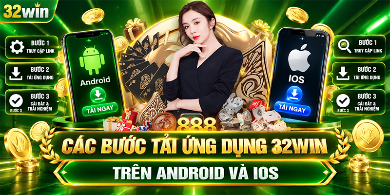 Các bước tải ứng dụng 32WIN trên Android và IOS